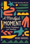 A Mindful Moment - 5-Minute Meditations and Devotions